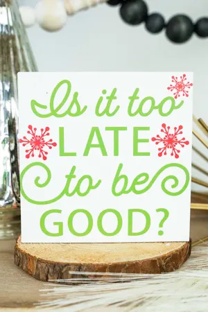 4 x 4 'Too Late' Wood Block Sign