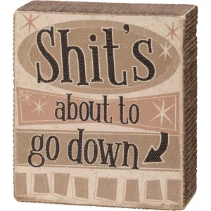 About to Go Down Box Sign