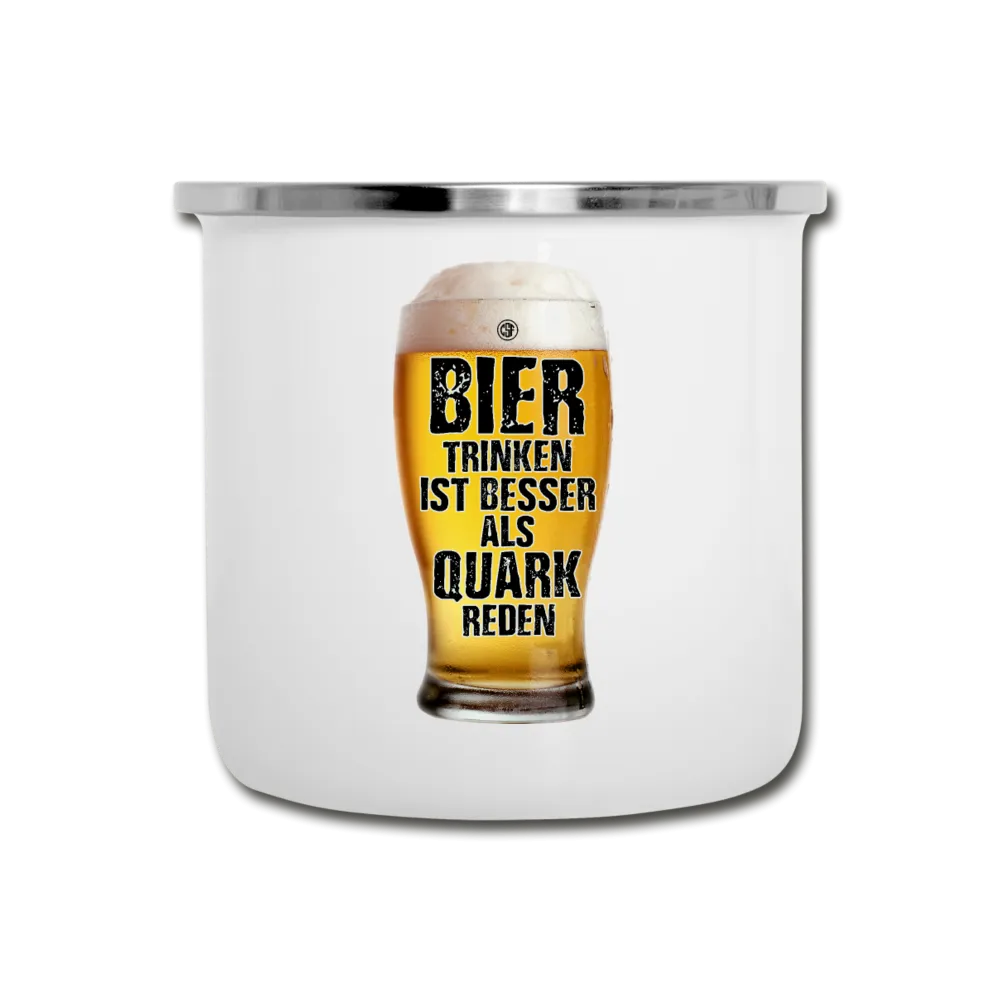 Bier trinken ist besser als Quark reden - Emaille-Tasse