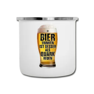 Bier trinken ist besser als Quark reden - Emaille-Tasse