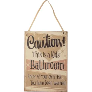 Caution This Is A Kids Bathroom Hanging Wall Sign