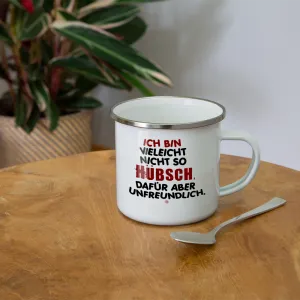 Ich bin vielleicht nicht so hübsch... - Emaille-Tasse