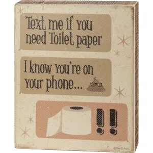 Text Me if You Need Toilet Paper Box Sign