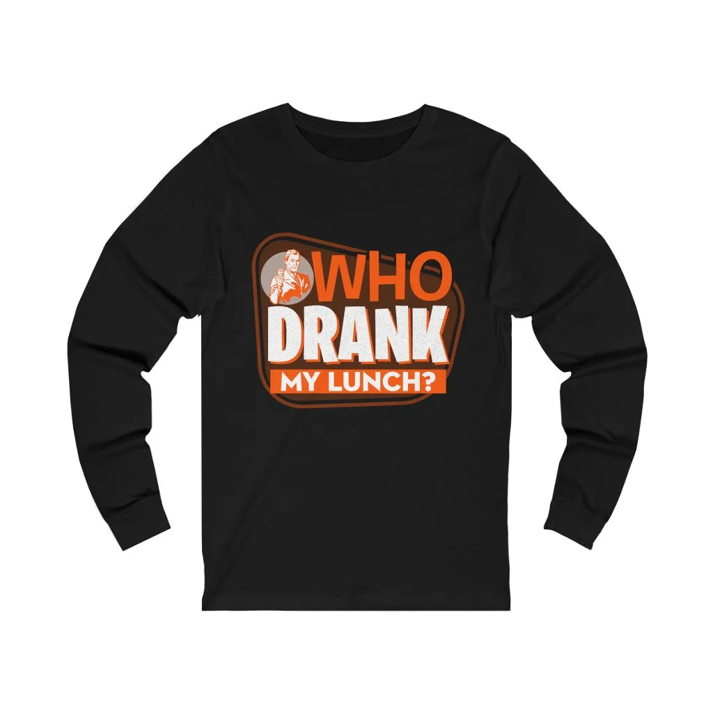 WHO DRANK MY LUNCH Unisex Jersey Long Sleeve Tee