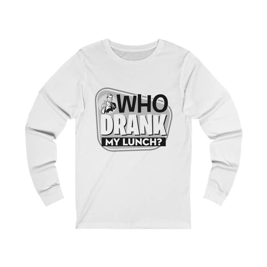 WHO DRANK MY LUNCH Unisex Jersey Long Sleeve Tee
