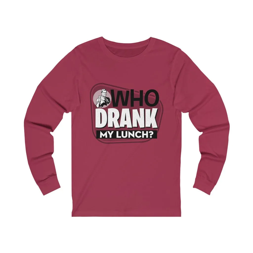 WHO DRANK MY LUNCH Unisex Jersey Long Sleeve Tee